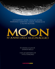 Moon. 50 anni dall'allunaggio - Divier Nelli - copertina