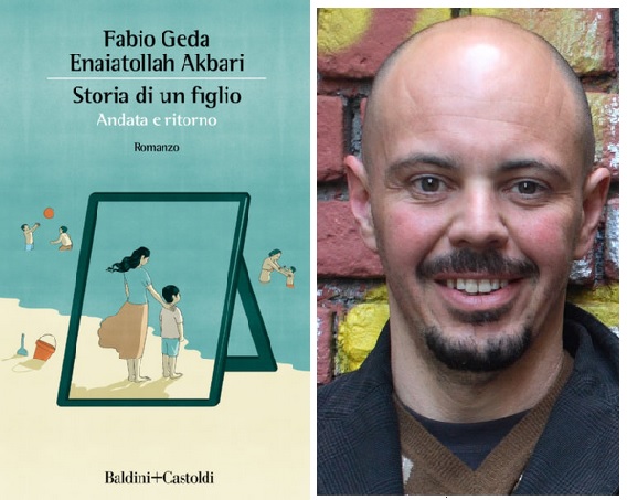 Storia di un figlio. Andata e ritorno - Fabio Geda - Enaiatollah Akbari - -  Libro - Baldini + Castoldi - Romanzi e racconti