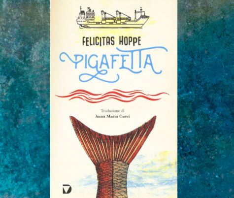 “Pigafetta”, il viaggio intorno al mondo su una nave cargo di Felicitas Hoppe